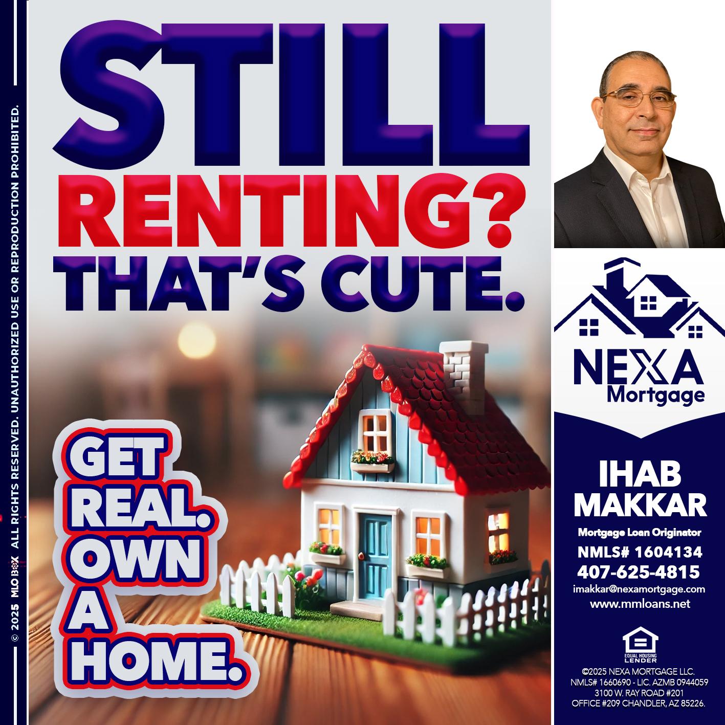 STILL RENTING? - Ihab Makkar -Mortgage Loan Originator