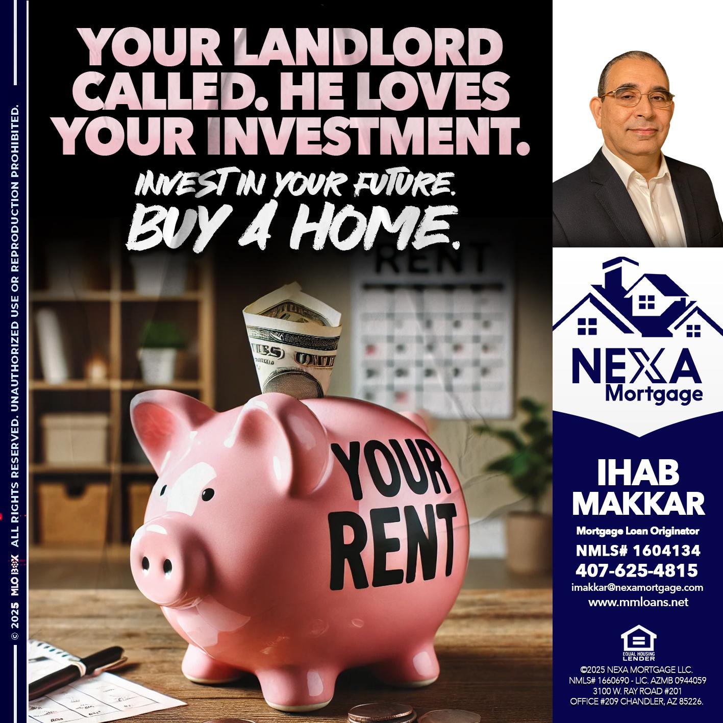 YOUR LANDLORD CALLED. - Ihab Makkar -Mortgage Loan Originator