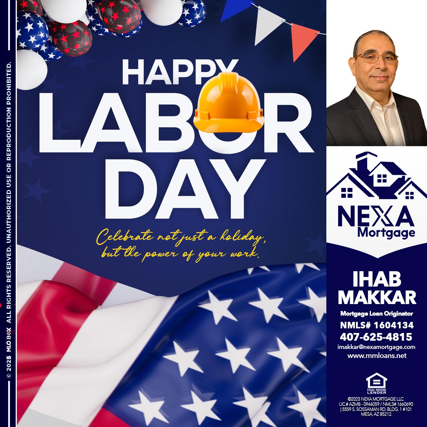 HAPPY LABOR DAY - Ihab Makkar -Mortgage Loan Originator