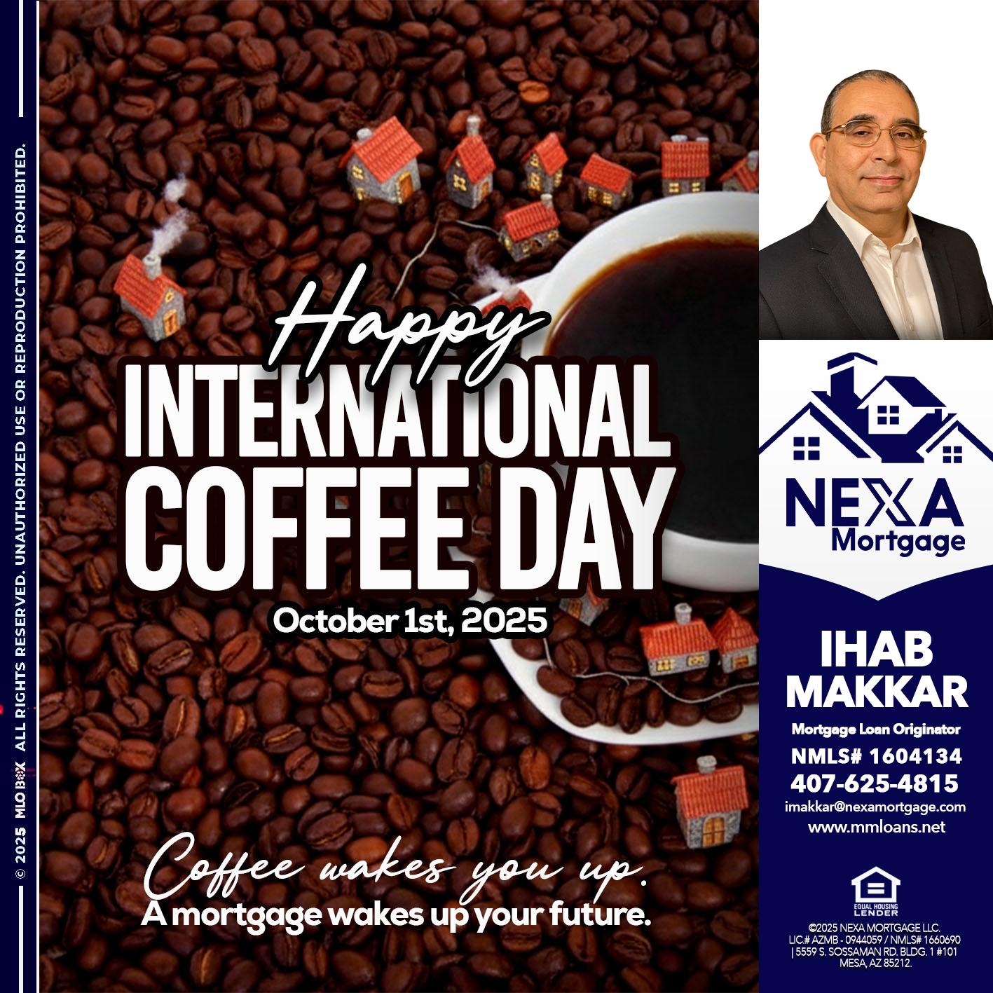 INTERNATIONAL COFFEE DAY - Ihab Makkar -Mortgage Loan Originator