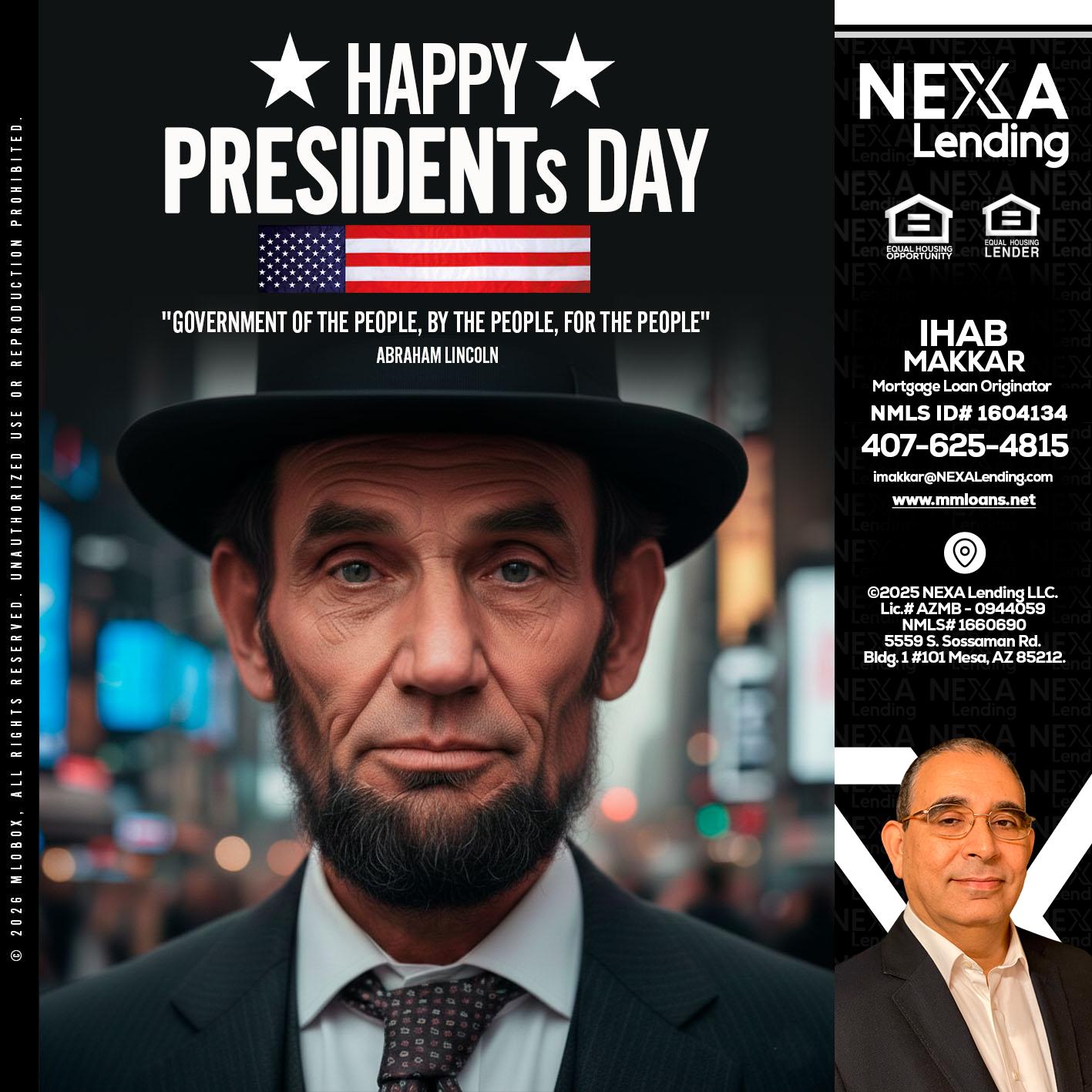 PRESIDENTS DAY - Ihab Makkar -Mortgage Loan Originator