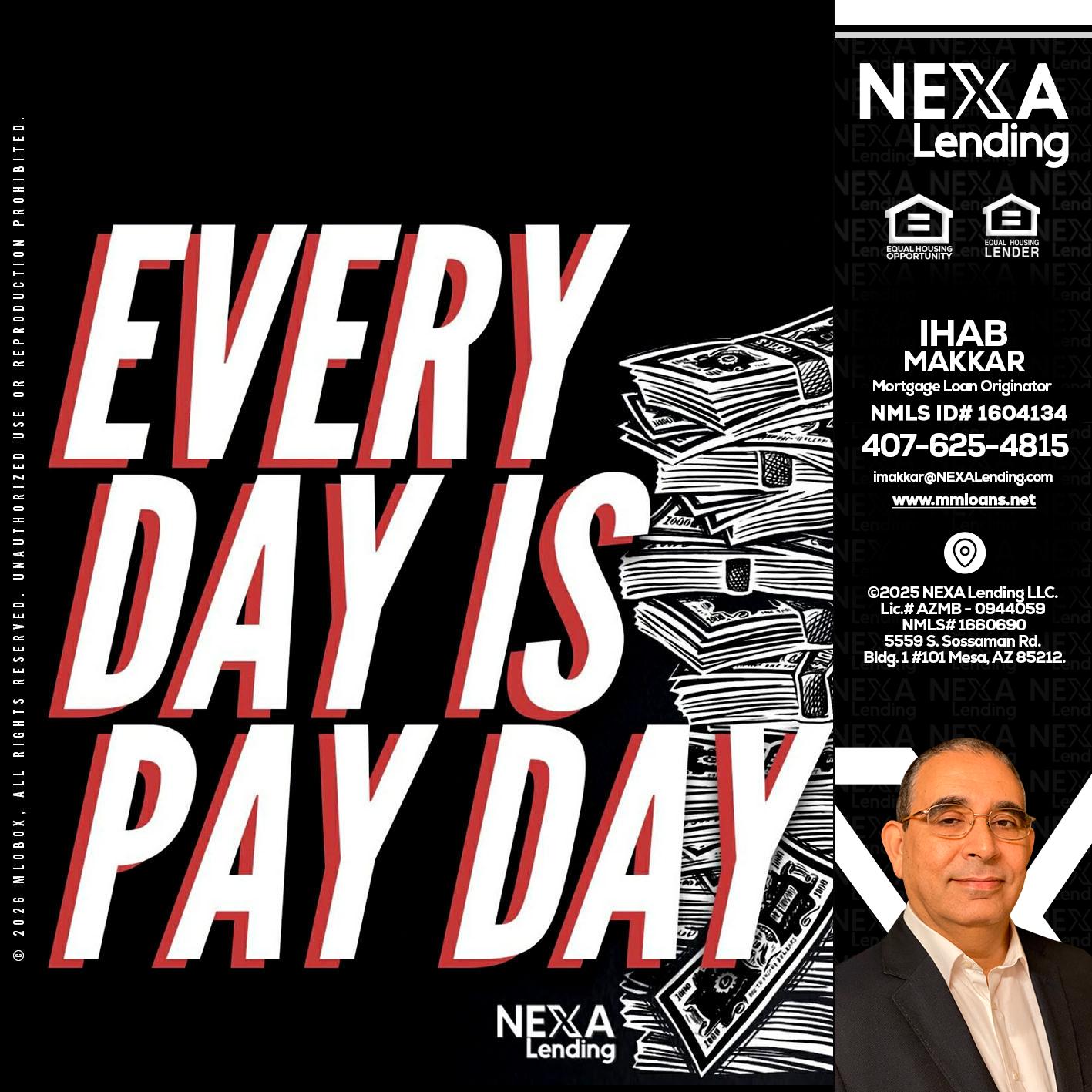 EVERY DAY IS PAY DAY - Ihab Makkar -Mortgage Loan Originator