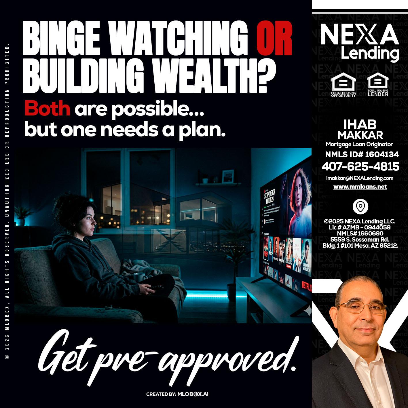 BINGE WATCHING - Ihab Makkar -Mortgage Loan Originator
