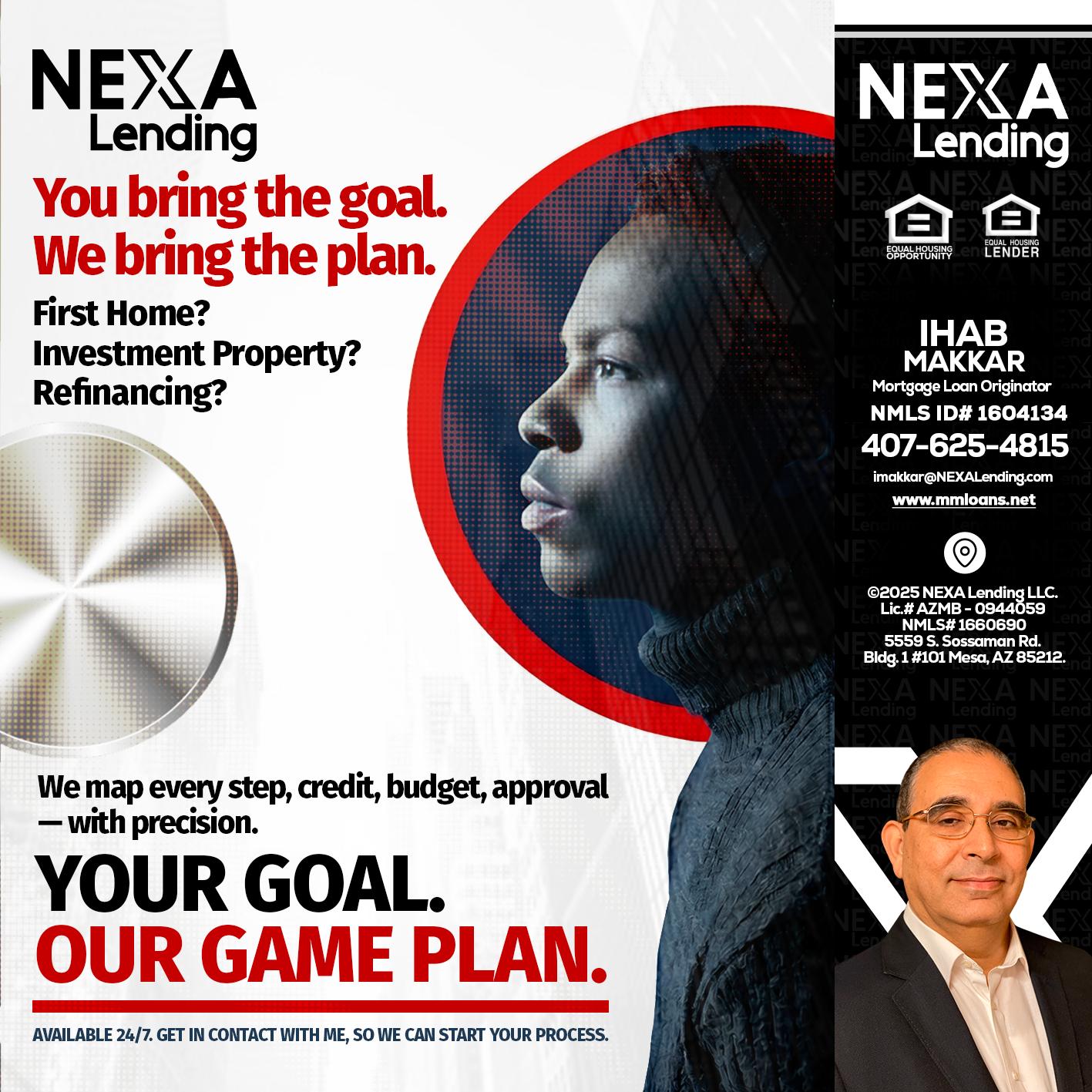 YOUR GOAL. OUR GAME PLAN. - Ihab Makkar -Mortgage Loan Originator