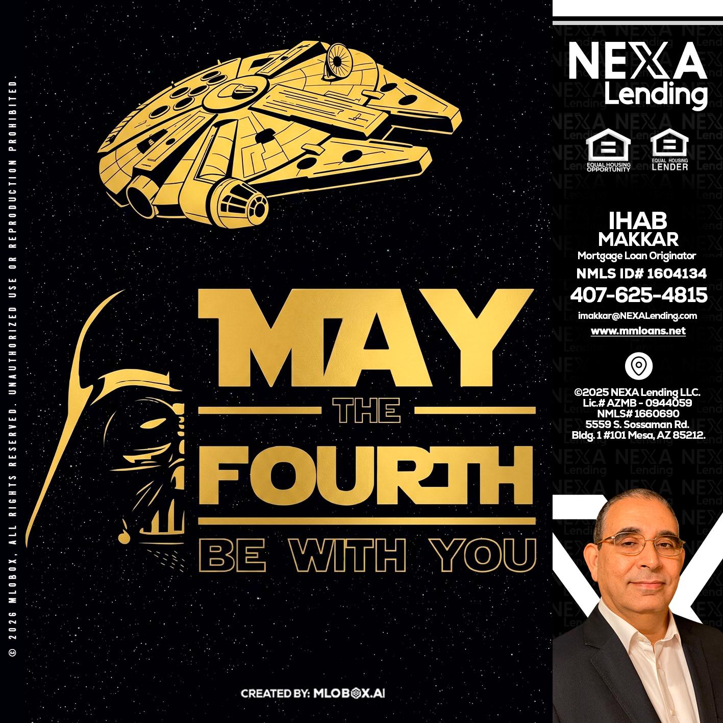 MAY THE FOURTH - Ihab Makkar -Mortgage Loan Originator